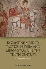 Byzantine Military Tactics in Syria and Mesopotamia in the Tenth Century