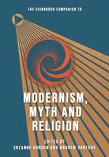 The Edinburgh Companion to Modernism, Myth and Religion