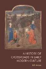 A History of Crossroads in Early Modern Culture