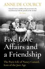 De Courcy, A: Five Love Affairs and a Friendship