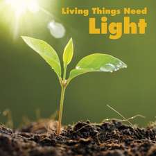 LIVING THINGS NEED LIGHT