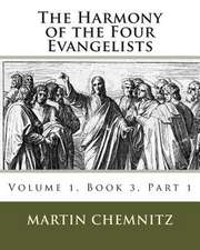 The Harmony of the Four Evangelists, Volume 3, Part 1