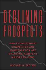 Declining Prospects: How Extraordinary Competition and Compensation Are Changing America's Major Law Firms