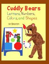 Cuddly Bears Letters, Numbers, Colors, and Shapes