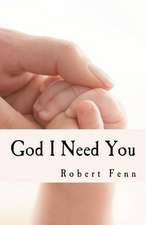 God I Need You