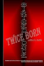 Birthed Once, Twice Born