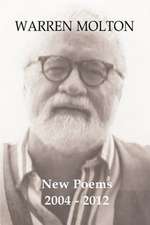 Warren Molton New Poems 2004-2012