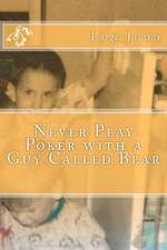 Never Play Poker with a Guy Called Bear