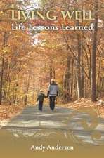 Living Well Life Lessons Learned