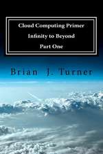 Cloud Computing Primer Part One - Infinity to Beyond