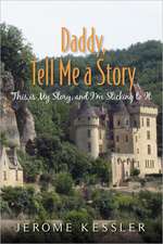 Daddy, Tell Me a Story: This Is My Story, and I'm Sticking to It