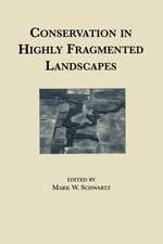 Conservation in Highly Fragmented Landscapes