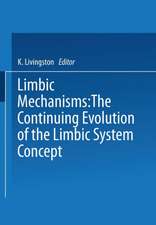 Limbic Mechanisms: The Continuing Evolution of the Limbic System Concept