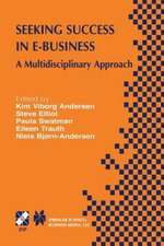 Seeking Success in E-Business: A Multidisciplinary Approach