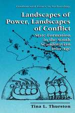 Landscapes of Power, Landscapes of Conflict: State Formation in the South Scandinavian Iron Age