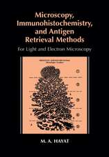 Microscopy, Immunohistochemistry, and Antigen Retrieval Methods: For Light and Electron Microscopy