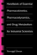 Handbook of Essential Pharmacokinetics, Pharmacodynamics and Drug Metabolism for Industrial Scientists