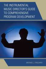 The Instrumental Music Director's Guide to Comprehensive Program Development