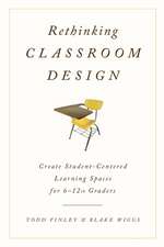 Rethinking Classroom Design: Create Student-Centered Learning Spaces for 6-12th Graders