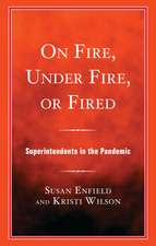 On Fire, Under Fire, or Fired: Superintendents in the Pandemic