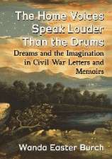 The Home Voices Speak Louder Than the Drums: Dreams and the Imagination in Civil War Letters and Memoirs