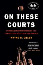 On These Courts: A Miracle Season That Changed a City, a Once-Future Star, and a Team Forever