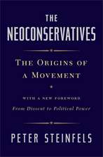 The Neoconservatives: The Origins of a Movement