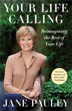 Your Life Calling: Reimagining the Rest of Your Life