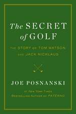 The Secret of Golf: The Story of Tom Watson and Jack Nicklaus