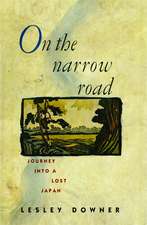 On the Narrow Road: Journey Into a Lost Japan