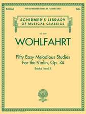 Franz Wohlfahrt - Fifty Easy Melodious Studies for the Violin, Op. 74, Books 1 and 2