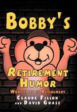 Filion, C: Bobby's Retirement Humor