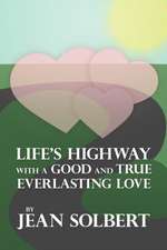 Life's Highway with a Good and True Everlasting Love