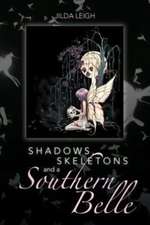 Shadows, Skeletons and a Southern Belle