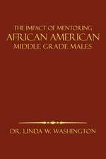 The Impact of Mentoring African American Middle Grade Males