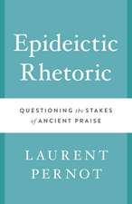 Epideictic Rhetoric: Questioning the Stakes of Ancient Praise