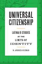 Universal Citizenship: Latina/o Studies at the Limits of Identity