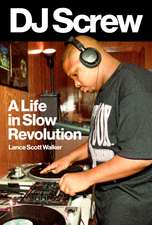 DJ Screw: A Life in Slow Revolution