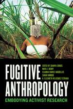 Fugitive Anthropology: Embodying Activist Research
