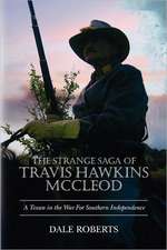 The Strange Saga of Travis Hawkins McCleod: A Civil War Novel