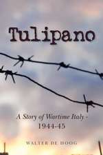 Tulipano - A Story of Wartime Italy - 1944-45: Relevant Insights Into Proverbs (Volume One)