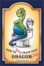 How to Potty-Train Your Dragon/ Child: A Simple Plan for Finacial Freedom