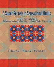 5 Super Secrets to Sensational Quilts Revised Edition