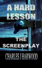 A Hard Lesson the Screenplay