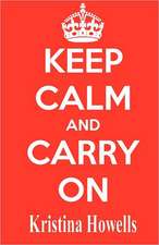 Keep Calm and Carry on