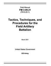 Field Manual FM 3-09.21 (FM 6-20-1) Tactics, Techniques, and Procedures for the Field Artillery Battalion March 2001