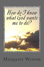 How Do I Know What God Wants Me to Do?