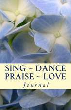 Sing Dance Praise Love