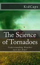 The Science of Tornadoes