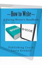 How to Write a Daring Writer's Handbook